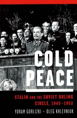 Image for Cold Peace: Stalin and the Soviet Ruling Circle, 1945-1953