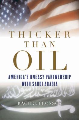 Image for Thicker than Oil: America's Uneasy Partnership with Saudi Arabia Thicker than Oil: America's Uneasy Partnership with Saudi Arabia