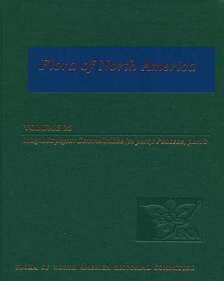 Flora of North America: North of Mexico, Volume 25: Magnoliophyta: Commelinidae (in part): Poaceae, part 2