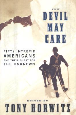 Image for The Devil May Care: 50 Intrepid Americans and Their Quest for the Unknown