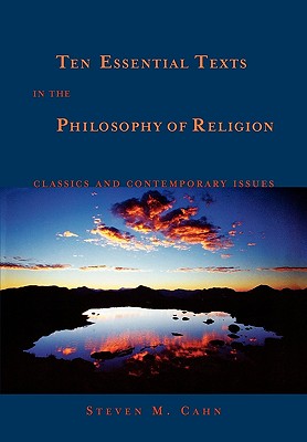 Ten Essential Texts in the Philosophy of Religion: Classics and Contemporary Issues