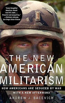 The New American Militarism: How Americans Are Seduced by War