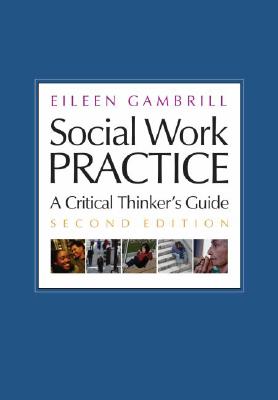 Social Work Practice: A Critical Thinker's Guide