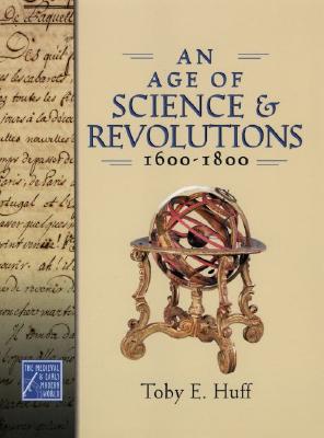 An Age of Science and Revolutions, 1600-1800: The Medieval & Early Modern World