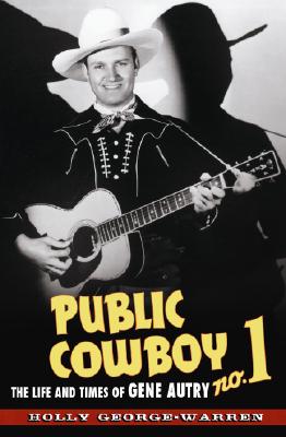 Image for PUBLIC COWBOY NO. 1 LIFE AND TIMES OF GENE AUTRY