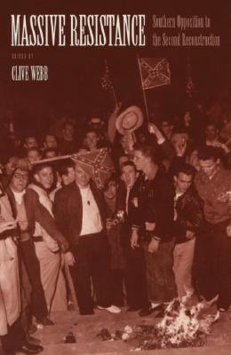 Massive Resistance: Southern Opposition to the Second Reconstruction