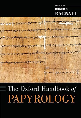 Image for THE OXFORD HANDBOOK OF PAPYROLOGY THE OXFORD HANDBOOK OF PAPYROLOGY