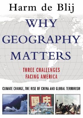 Why Geography Matters: Three Challenges Facing America: Climate Change, the Rise of China, and Global Terrorism