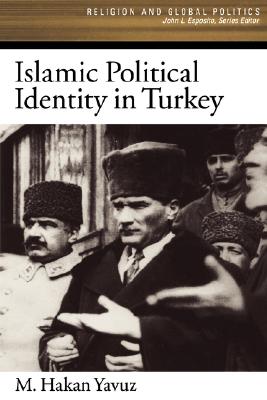Islamic Political Identity in Turkey (Religion and Global Politics)