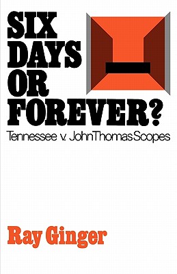 Six Days or Forever Tennessee V. John Thomas Scopes