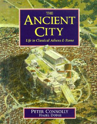 THE ANCIENT CITY Life in Classical Athens and Rome