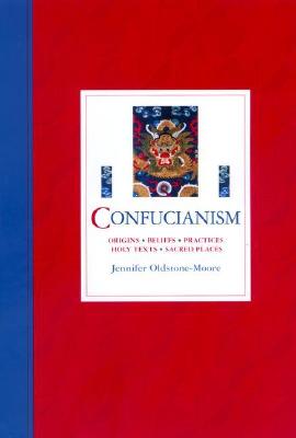 Confucianism [Origins, Beliefs, Practices, Holy Texts, Sacred Places]