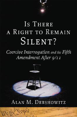 Image for Is There a Right to Remain Silent?: Coercive Interrogation and the Fifth Amendment After 9/11 (Inalienable Rights)