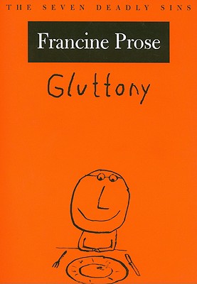 Gluttony: The Seven Deadly Sins (New York Public Library Lectures in Humanities)