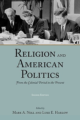 Religion and American Politics: From the Colonial Period to the Present