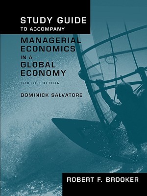 Study Guide to Accompany Managerial Economics in a Global Economy, Sixth Edition
