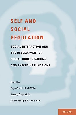 Self- and Social-Regulation: Social Interaction and the Development of Social Understanding and Executive Functions