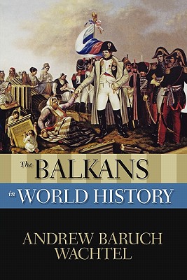 The Balkans in World History (New Oxford World History)