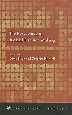 The Psychology of Judicial Decision Making (American Psychology-Law Society Series)