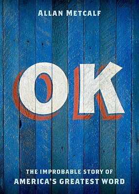 OK: The Improbable Story of America's Greatest Word Image for OK: The Improbable Story of America's Greatest Word