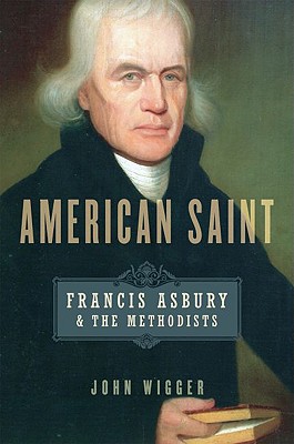American Saint; Francis Asbury and the Methodists