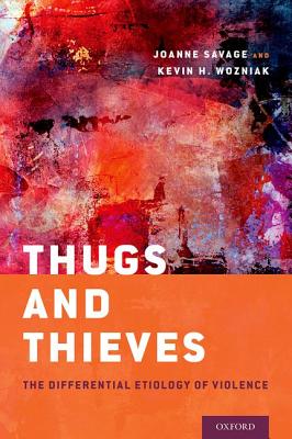 Image for Thugs and Thieves: The Differential Etiology of Violence Thugs and Thieves: The Differential Etiology of Violence