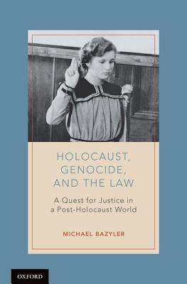 Image for Holocaust, Genocide, and the Law: A Quest for Justice in a Post-Holocaust World Holocaust, Genocide, and the Law: A Quest for Justice in a Post-Holocaust World