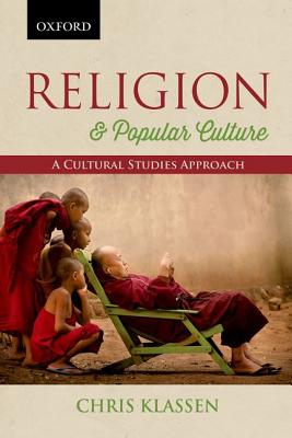 Image for Religion and Popular Culture: A Cultural Studies Approach Religion and Popular Culture: A Cultural Studies Approach
