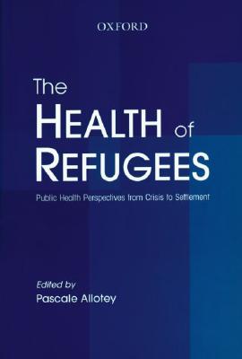 The Health of Refugees: Public Health Perspectives from Crisis to Settlement
