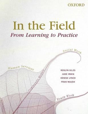 Image for In the Field: From Learning to Practice In the Field: From Learning to Practice