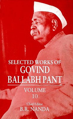 Selected Works of Govind Ballabh Pant: Volume 10
