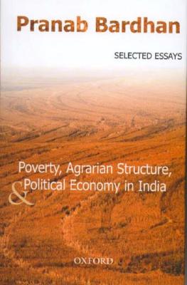 Poverty, Agrarian Structure, and Political Economy in India: Selected Essays