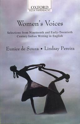 Women's Voices: Selections from Nineteenth and Early Twentieth Century Indian Writing in English (Oxford India Paperbacks)