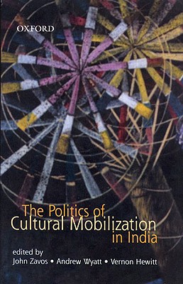 The Politics of Cultural Mobilization in India