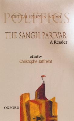 The Sangh Parivar: A Reader (Critical Issues in Indian Politics)