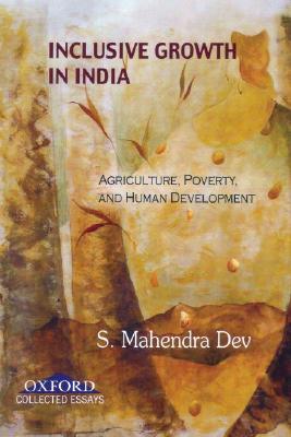 Inclusive Growth in India: Essays on Agriculture, Poverty, and Human Development