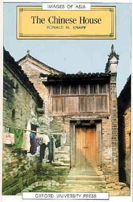 The Chinese House: Craft, Symbol and the Folk Tradition (Images of Asia)