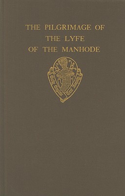 The Pilgrimage of the Lyfe of the Manhode (Early English Text Society/Original Series)