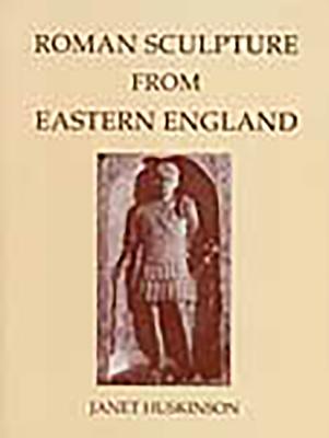Corpus CSIR: GB Volume 1 Fasc 8: Roman Sculpture from Eastern England (Corpus Signorum Imperii Romani)