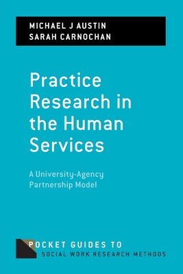 Practice Research in the Human Services: A University-Agency Partnership Model (Pocket Guides to Social Work Research Methods)