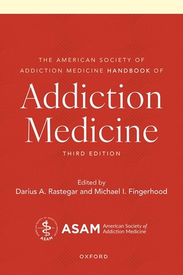 Image for The American Society of Addiction Medicine Handbook of Addiction Medicine The American Society of Addiction Medicine Handbook of Addiction Medicine