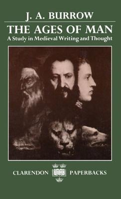 Image for The Ages of Man: A Study in Medieval Writing and Thought (Clarendon Paperbacks)
