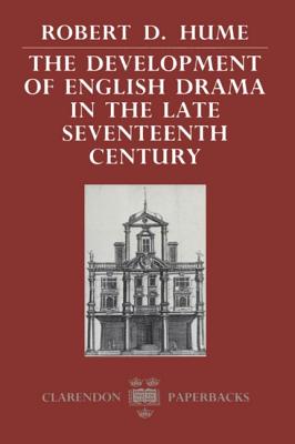 The Development of English Drama in the Late Seventeenth Century (Clarendon Paperbacks)