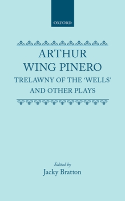 Trelawny of the Wells and Other Plays (Oxford Drama Library)