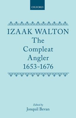 The Compleat Angler, 1653-1676 (c OET t Oxford English Texts)