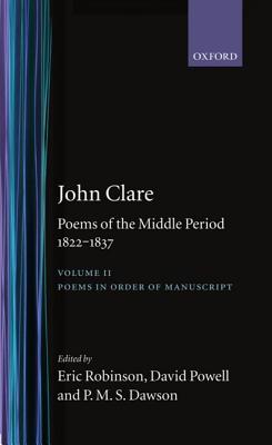 Poems of the Middle Period: Volume II: 1822-1837 (Oxford English Texts: John Clare)