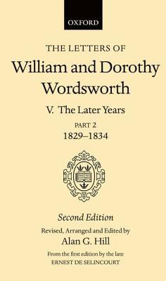 The Letters of William and Dorothy Wordsworth Volume V: the Later Years: Part II 1829-1834