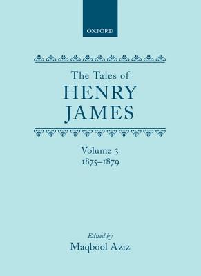 Image for The Tales of Henry James, 1875-1879 (Vol. 3) The Tales of Henry James, 1875-1879 (Vol. 3)