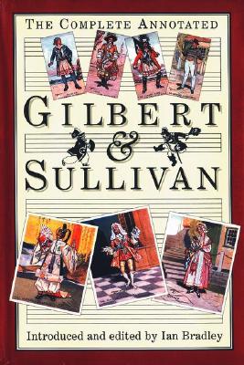 The Complete Annotated Gilbert & Sullivan Image for The Complete Annotated Gilbert & Sullivan