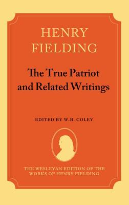The True Patriot and Related Writings (The AWesleyan Edition of the Works of Henry Fielding)